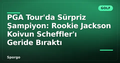 PGA Tour'da Sürpriz Şampiyon: Rookie Jackson Koivun Scheffler'ı Geride Bıraktı