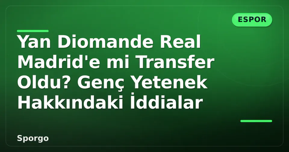 Yan Diomande Real Madrid'e mi Transfer Oldu? Genç Yetenek Hakkındaki İddialar görseli