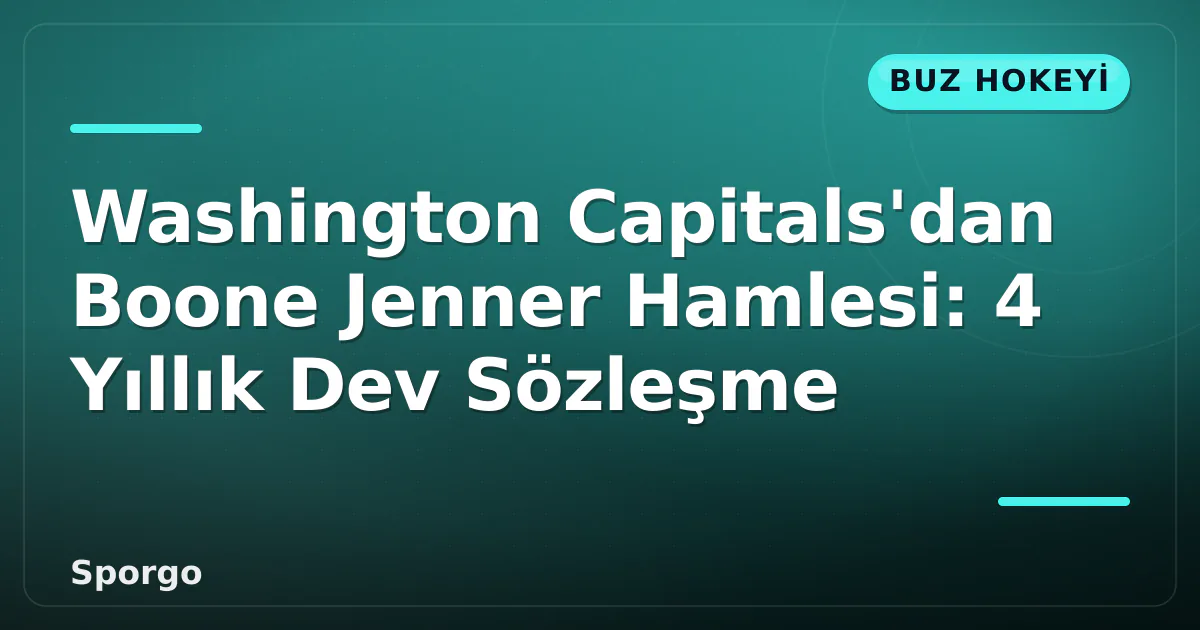 Washington Capitals'dan Boone Jenner Hamlesi: 4 Yıllık Dev Sözleşme Washington Capitals'dan Boone Jenner Hamlesi: 4 Yıllık Dev Sözleşme