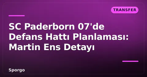 SC Paderborn 07'de Defans Hattı Planlaması: Martin Ens Detayı