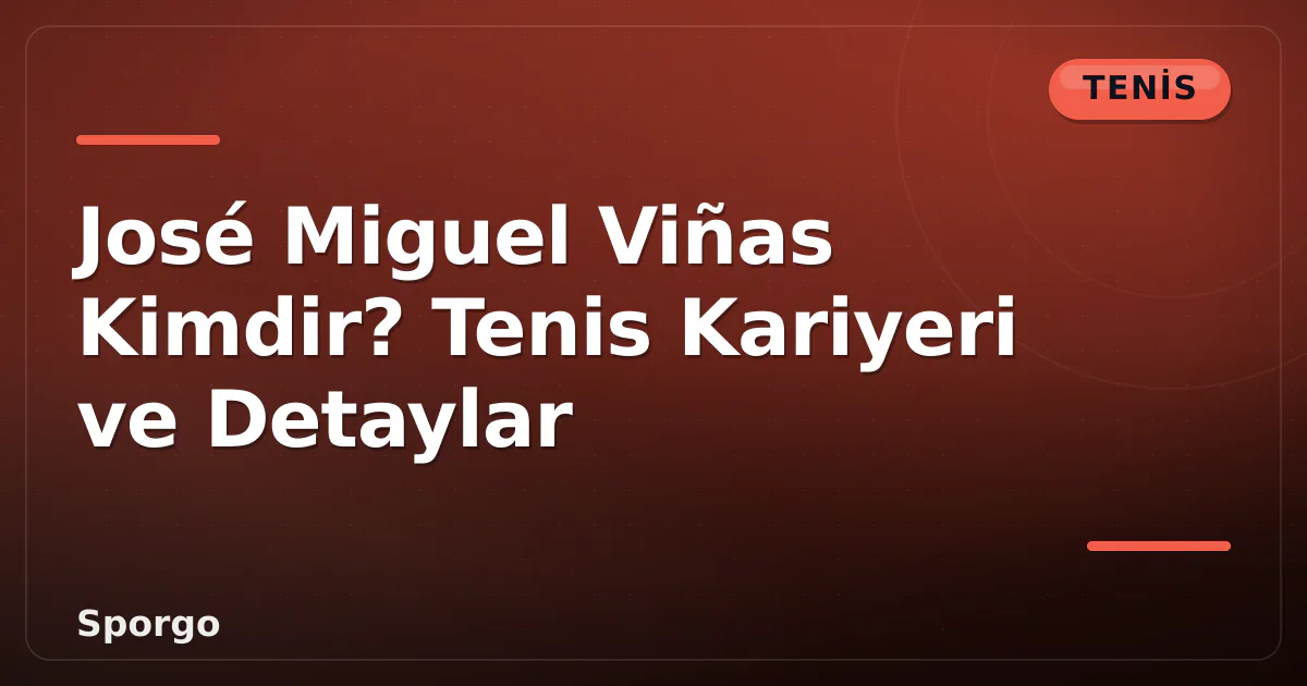 José Miguel Viñas Kimdir? Tenis Kariyeri ve Detaylar José Miguel Viñas Kimdir? Tenis Kariyeri ve Detaylar
