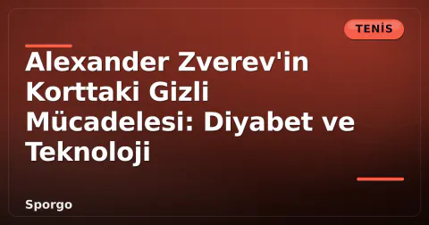 Alexander Zverev'in Korttaki Gizli Mücadelesi: Diyabet ve Teknoloji