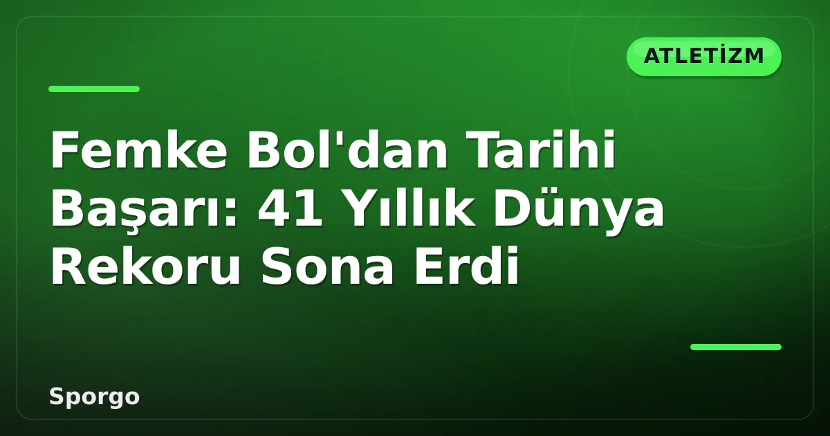 Femke Bol'dan Tarihi Başarı: 41 Yıllık Dünya Rekoru Sona Erdi Femke Bol'dan Tarihi Başarı: 41 Yıllık Dünya Rekoru Sona Erdi