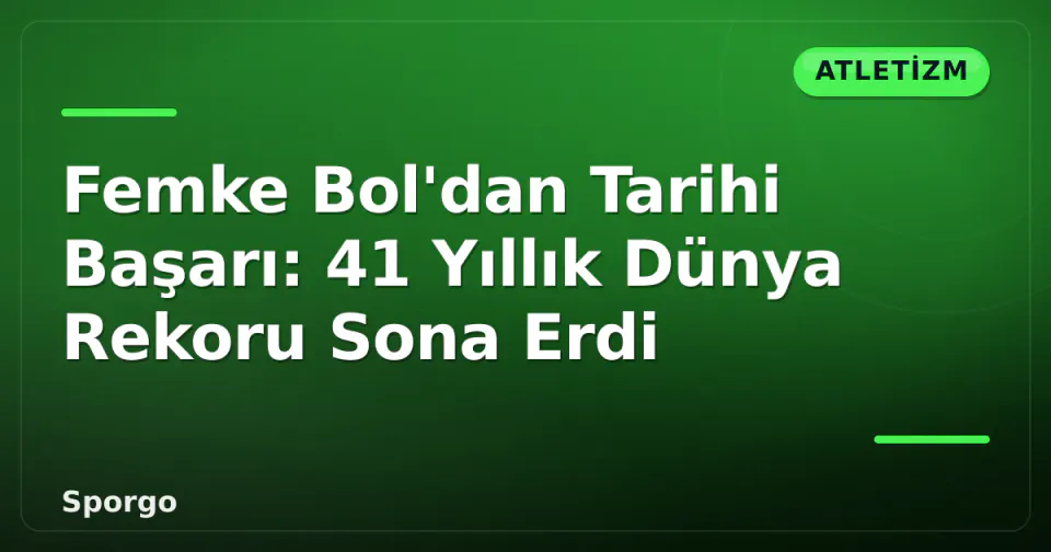 Femke Bol'dan Tarihi Başarı: 41 Yıllık Dünya Rekoru Sona Erdi görseli