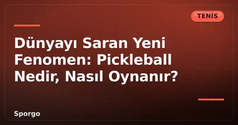 Dünyayı Saran Yeni Fenomen: Pickleball Nedir, Nasıl Oynanır?