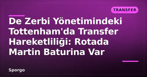 De Zerbi Yönetimindeki Tottenham'da Transfer Hareketliliği: Rotada Martin Baturina Var