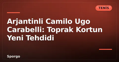 Arjantinli Camilo Ugo Carabelli: Toprak Kortun Yeni Tehdidi