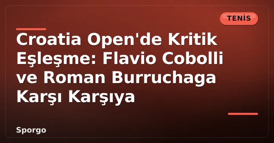Croatia Open'de Kritik Eşleşme: Flavio Cobolli ve Roman Burruchaga Karşı Karşıya görseli