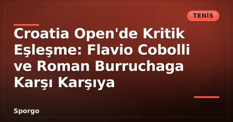 Croatia Open'de Kritik Eşleşme: Flavio Cobolli ve Roman Burruchaga Karşı Karşıya