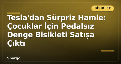 Tesla'dan Sürpriz Hamle: Çocuklar İçin Pedalsız Denge Bisikleti Satışa Çıktı