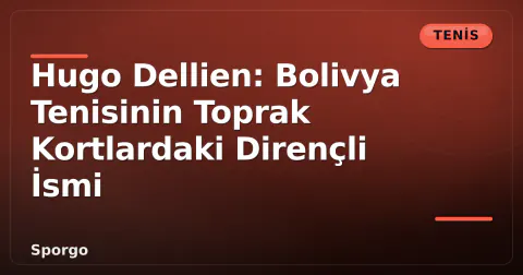 Hugo Dellien: Bolivya Tenisinin Toprak Kortlardaki Dirençli İsmi