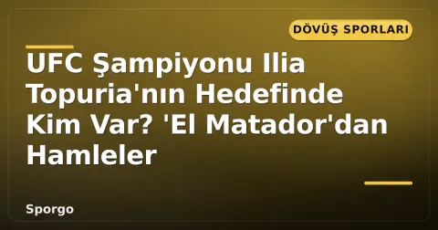 UFC Şampiyonu Ilia Topuria'nın Hedefinde Kim Var? 'El Matador'dan Hamleler UFC Şampiyonu Ilia Topuria'nın Hedefinde Kim Var? 'El Matador'dan Hamleler