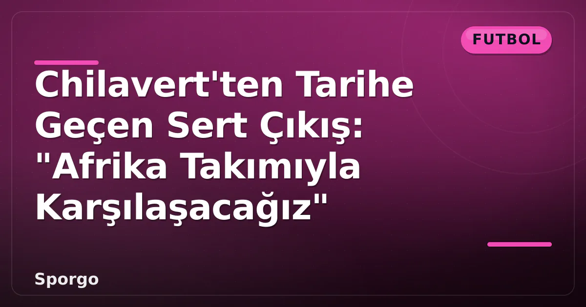 Chilavert'ten Tarihe Geçen Sert Çıkış: "Afrika Takımıyla Karşılaşacağız" Chilavert'ten Tarihe Geçen Sert Çıkış: "Afrika Takımıyla Karşılaşacağız"