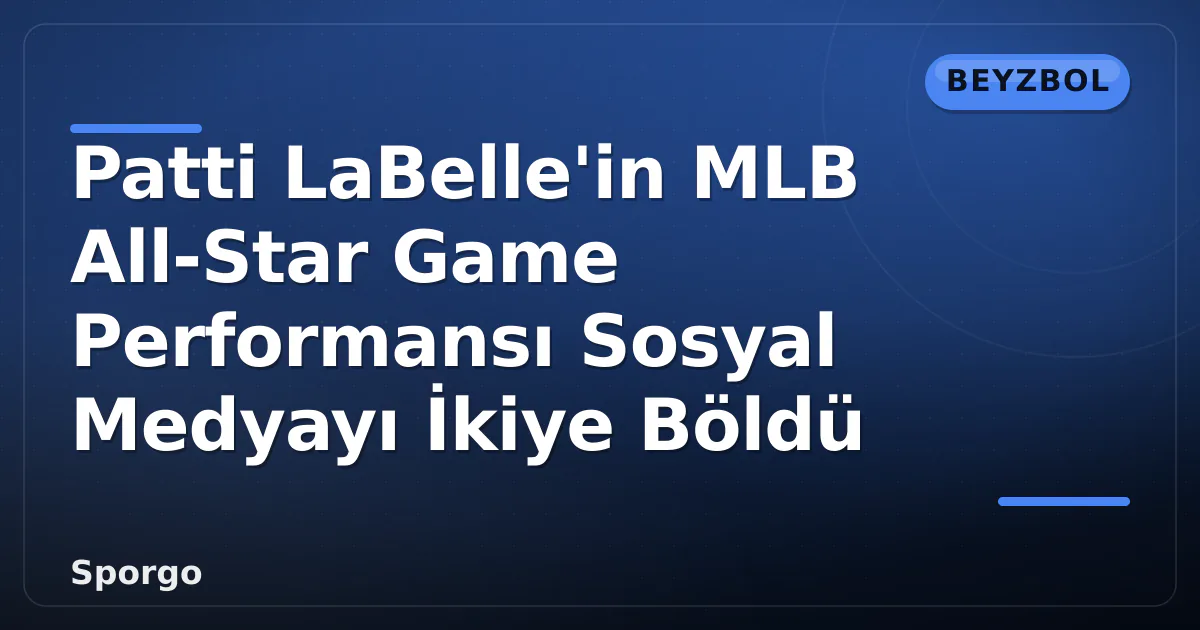 Patti LaBelle'in MLB All-Star Game Performansı Sosyal Medyayı İkiye Böldü Patti LaBelle'in MLB All-Star Game Performansı Sosyal Medyayı İkiye Böldü