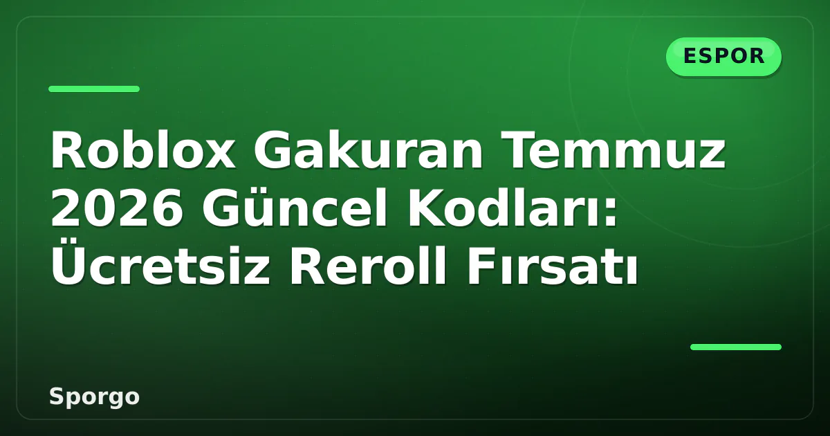 Roblox Gakuran Temmuz 2026 Güncel Kodları: Ücretsiz Reroll Fırsatı Roblox Gakuran Temmuz 2026 Güncel Kodları: Ücretsiz Reroll Fırsatı