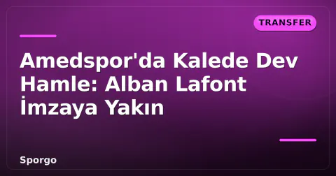 Amedspor'da Kalede Dev Hamle: Alban Lafont İmzaya Yakın Amedspor'da Kalede Dev Hamle: Alban Lafont İmzaya Yakın