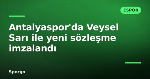 Antalyaspor'da Veysel Sarı ile yeni sözleşme imzalandı