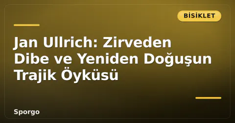 Jan Ullrich: Zirveden Dibe ve Yeniden Doğuşun Trajik Öyküsü