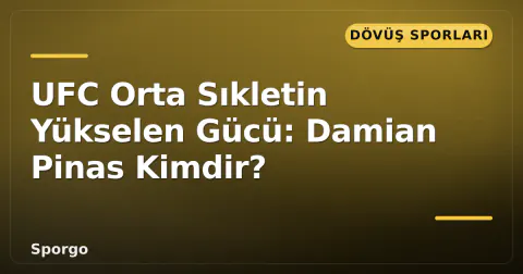 UFC Orta Sıkletin Yükselen Gücü: Damian Pinas Kimdir?