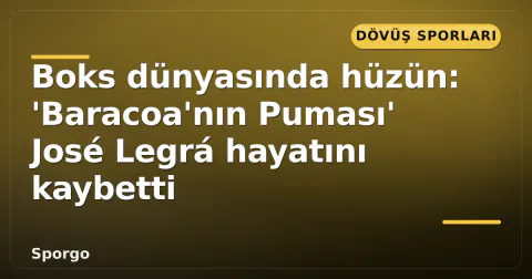 Boks dünyasında hüzün: 'Baracoa'nın Puması' José Legrá hayatını kaybetti