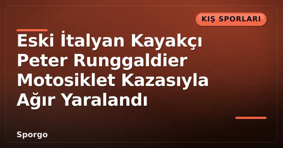 Eski İtalyan Kayakçı Peter Runggaldier Motosiklet Kazasıyla Ağır Yaralandı görseli