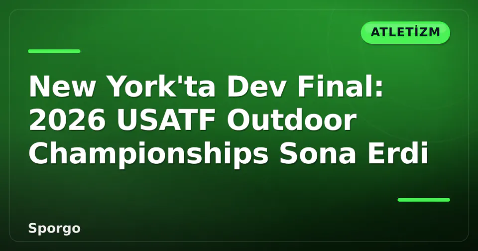 New York'ta Dev Final: 2026 USATF Outdoor Championships Sona Erdi görseli