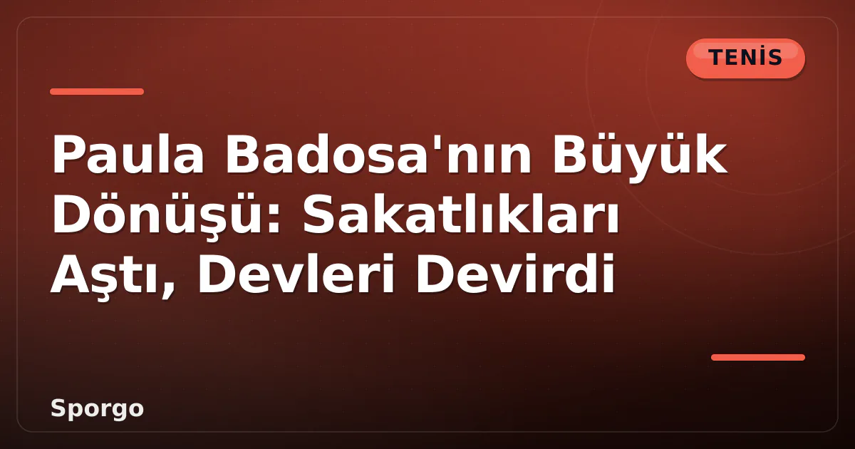 Paula Badosa'nın Büyük Dönüşü: Sakatlıkları Aştı, Devleri Devirdi Paula Badosa'nın Büyük Dönüşü: Sakatlıkları Aştı, Devleri Devirdi