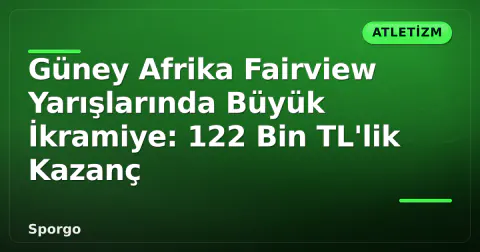 Güney Afrika Fairview Yarışlarında Büyük İkramiye: 122 Bin TL'lik Kazanç