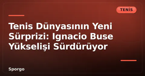 Tenis Dünyasının Yeni Sürprizi: Ignacio Buse Yükselişi Sürdürüyor