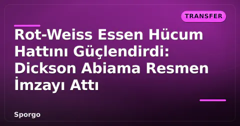 Rot-Weiss Essen Hücum Hattını Güçlendirdi: Dickson Abiama Resmen İmzayı Attı